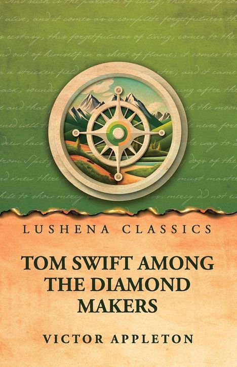 "Lushena Classics, Tom Swift Among the Diamond Makers, Victor Appleton." Illustration: Kompass vor Bergen.