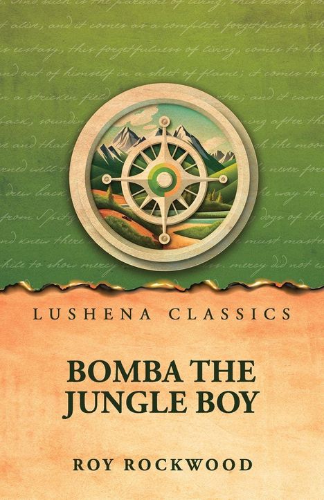 LUSHENA CLASSICS, BOMBA THE JUNGLE BOY, ROY ROCKWOOD, oben Illustration mit Kompass und Berglandschaft.
