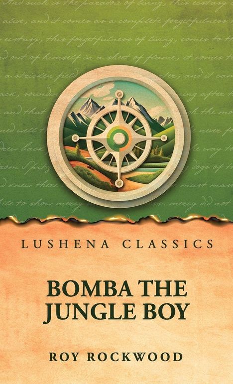 LUSHENA CLASSICS, BOMBA THE JUNGLE BOY, ROY ROCKWOOD. Hintergrund mit Kompass und Landschaftsillustration.