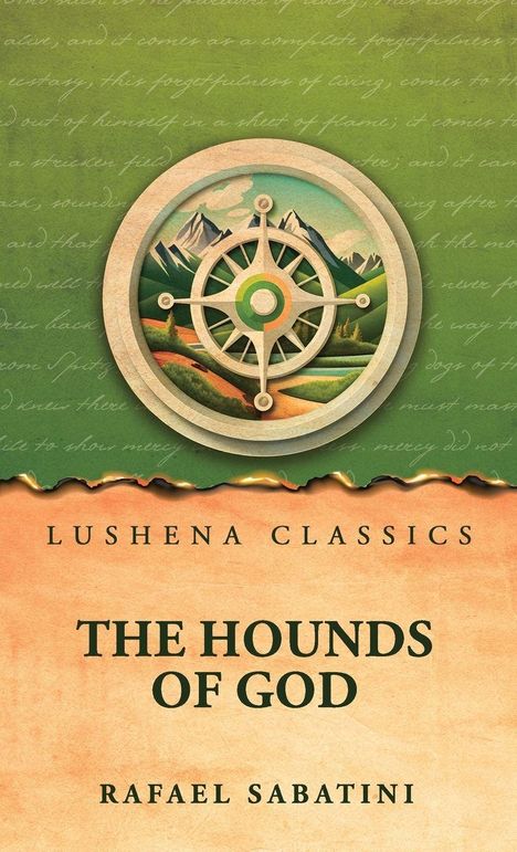 Titel: "The Hounds of God" von Rafael Sabatini. Oben ein Kompass-Logo mit Berglandschaft. Hintergrund grün mit Schrift.