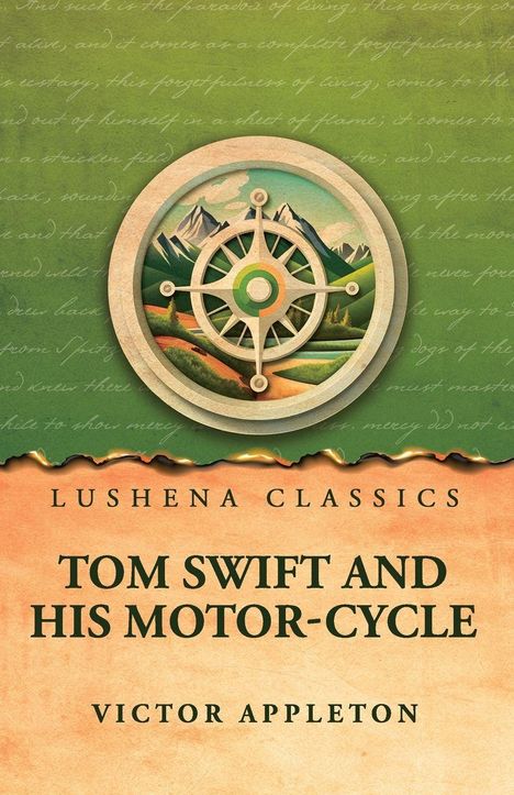 "LUSHENA CLASSICS: TOM SWIFT AND HIS MOTOR-CYCLE, VICTOR APPLETON" in grün/orange Tönen, Kompass und Berglandschaft.