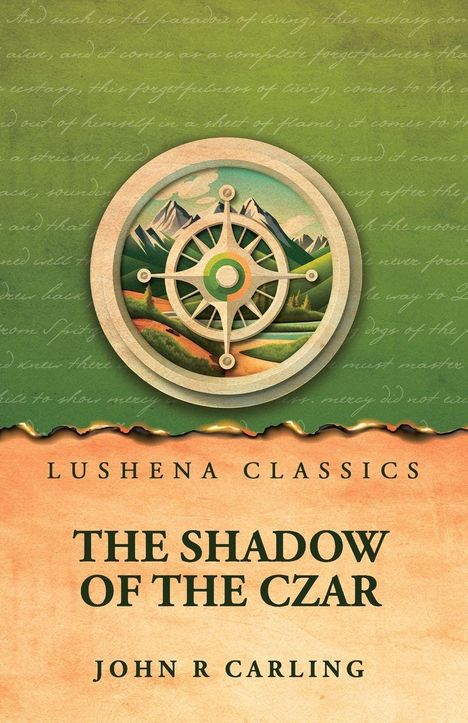 "LUSHENA CLASSICS. THE SHADOW OF THE CZAR. JOHN R CARLING." Illustration mit Kompass und Berglandschaft.
