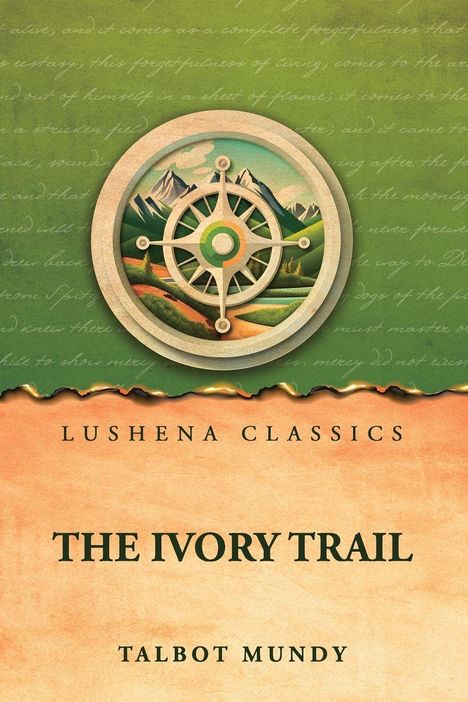 "LUSHENA CLASSICS", "THE IVORY TRAIL", "TALBOT MUNDY". Ein Kompass über einer Landschaft mit Bergen, Himmel und Pfaden.