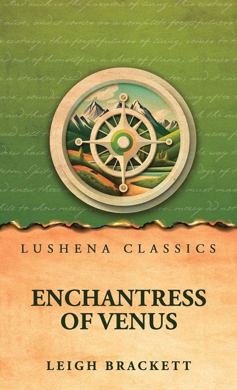 „Lushena Classics. Enchantress of Venus. Leigh Brackett.“ Oberer Teil: Illustration eines Kompass vor Berglandschaft.