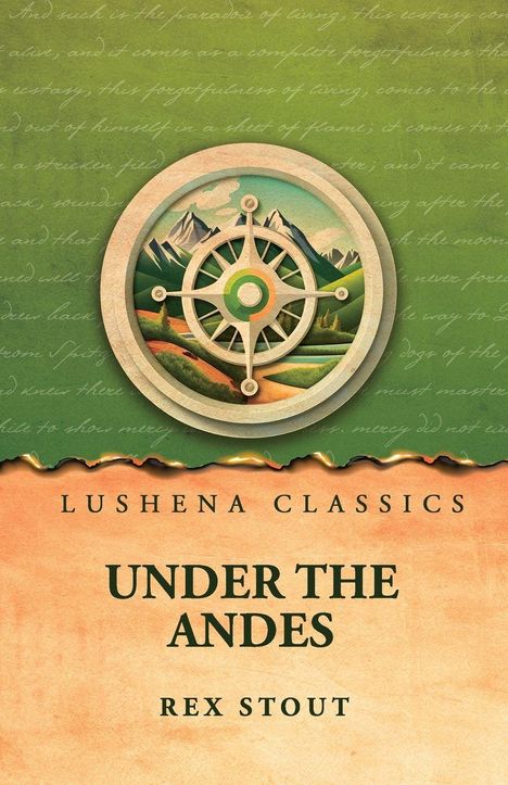 "LUSHENA CLASSICS, UNDER THE ANDES, REX STOUT." Oberer Teil: Grün, mit Berglandschaft und einem Kompass-Logo.