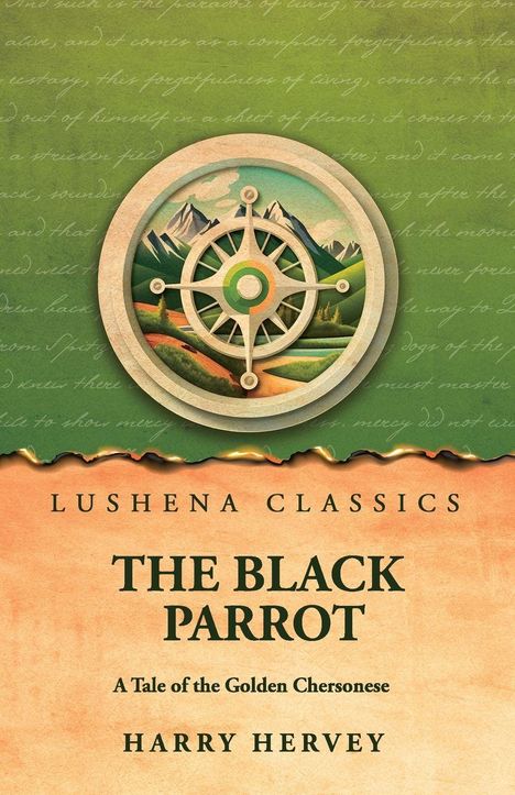 Das Cover zeigt den Text: Lushena Classics, The Black Parrot, A Tale of the Golden Chersonese, Harry Hervey, mit einem Kompass.