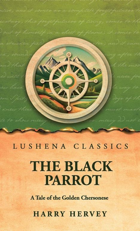 "LUSHENA CLASSICS, THE BLACK PARROT, A Tale of the Golden Chersonese, HARRY HERVEY" auf grünem und orangefarbenem Hintergrund mit Kompass und Berglandschaft.