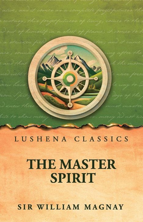 Text: "Lushena Classics", "The Master Spirit", "Sir William Magnay". Illustration: Kompass über Landschaft.