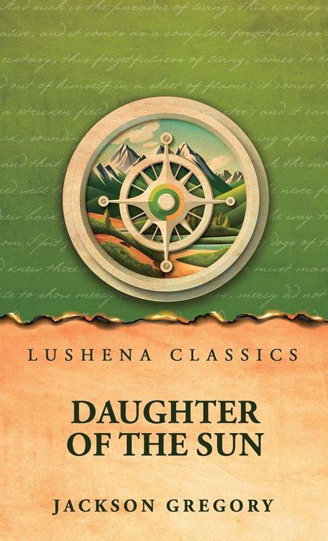 "Lushena Classics. Daughter of the Sun. Jackson Gregory." Illustration: Kompass mit Berglandschaft im Hintergrund.