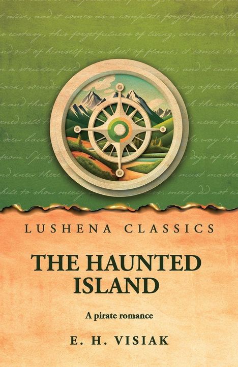 Titel: "The Haunted Island: A Pirate Romance" von E.H. Visiak, Lushena Classics. Oben Illustration eines Kompasses.