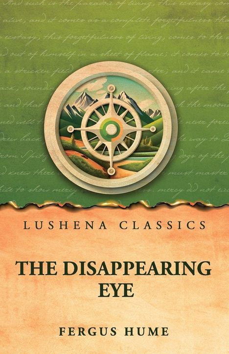 Text: „Lushena Classics. The Disappearing Eye. Fergus Hume.“  
Illustration: Berglandschaft hinter einem Steuerrad auf grünem Hintergrund.