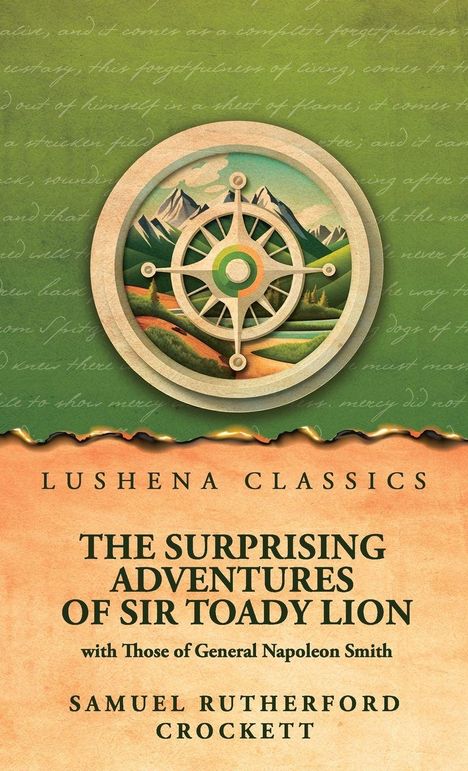 "Lushena Classics: The Surprising Adventures of Sir Toady Lion," Samuel Rutherford Crockett. Illustration: Kompass vor Berglandschaft.