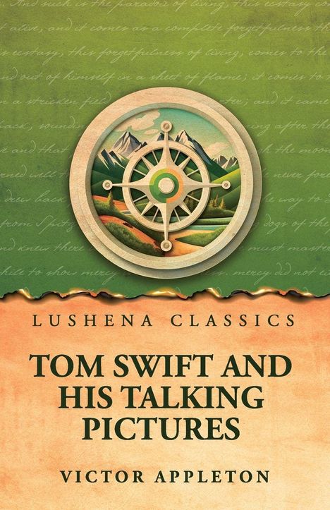 "Lushena Classics. Tom Swift and His Talking Pictures. Victor Appleton." Illustration: Berge mit einem Kompass davor.