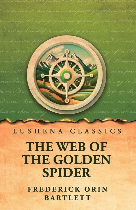 "LUSHENA CLASSICS. THE WEB OF THE GOLDEN SPIDER. FREDERICK ORIN BARTLETT." Illustration: Kompass, Berge, Wiese.