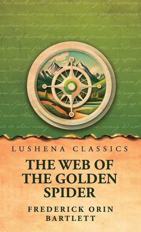 Lushena Classics: "The Web of the Golden Spider" von Frederick Orin Bartlett. Kompass-Illustration, Berge im Hintergrund.