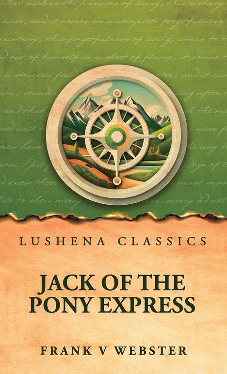 "Lushena Classics. Jack of the Pony Express. Frank V Webster." Illustration: Kompass mit Landschaft, grüner Hintergrund.