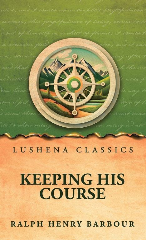 Text: "Lushena Classics. Keeping His Course. Ralph Henry Barbour."  
Illustration: Ein Steuerrad vor Berglandschaft.