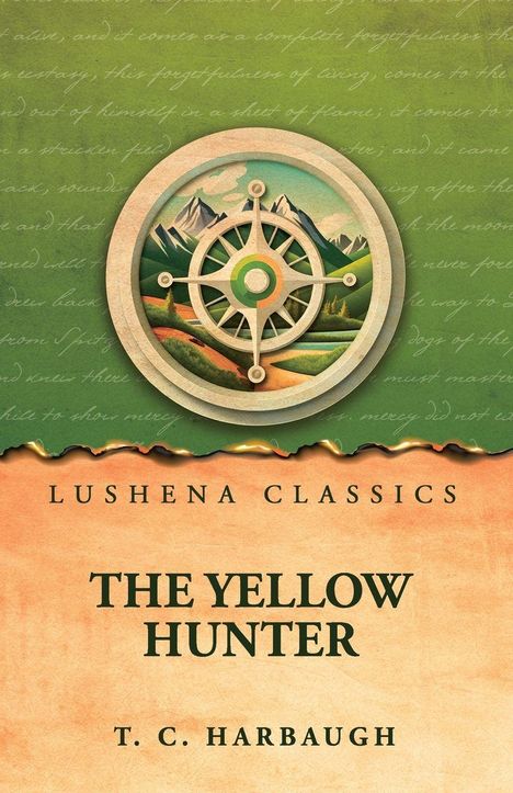 "LUSHENA CLASSICS. THE YELLOW HUNTER. T. C. HARBAUGH." Im Hintergrund Berge in einem runden Kompass-Design.