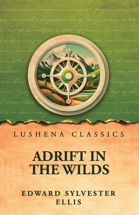 Oben: „LUSHENA CLASSICS“. Mitte: „ADRIFT IN THE WILDS“. Unten: „EDWARD SYLVESTER ELLIS“. Illustration mit Kompass und Bergen.