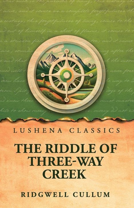 "LUSHENA CLASSICS" und "THE RIDDLE OF THREE-WAY CREEK" von Ridgwell Cullum in einem Cover mit Kompass und Berglandschaft.