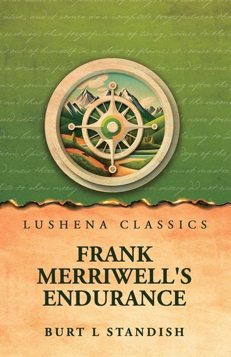 Lushena Classics: "Frank Merriwell's Endurance" von Burt L Standish. Illustration mit Kompass und Berglandschaft.