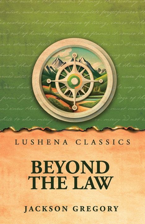 "Lushena Classics - Beyond the Law, Jackson Gregory." Illustration: Kompass, Berge im Hintergrund, grüner und orange Hintergrund.