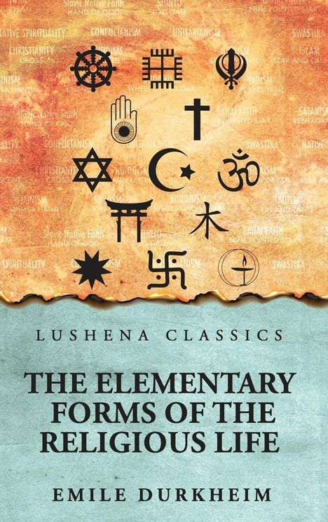 "Lushena Classics: The Elementary Forms of the Religious Life. Emile Durkheim." Symbole für verschiedene Religionen.