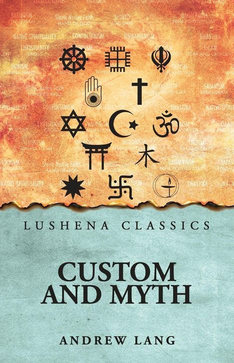 "Lushena Classics", "Custom and Myth", "Andrew Lang". Oben Symbole verschiedener Religionen auf rostorangefarbenem Hintergrund.