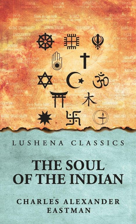 „Lushena Classics. The Soul of the Indian. Charles Alexander Eastman“. Verschiedene religiöse Symbole vor buntem Hintergrund.