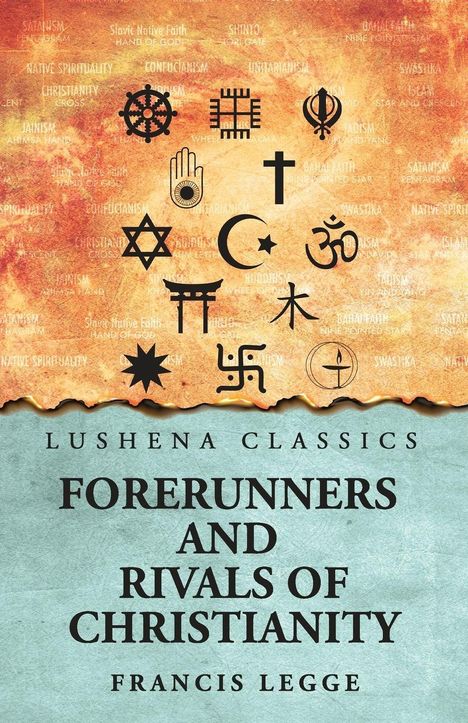 „Forerunners and Rivals of Christianity“ von Francis Legge. Verschiedene religiöse Symbole auf farbigem Hintergrund.