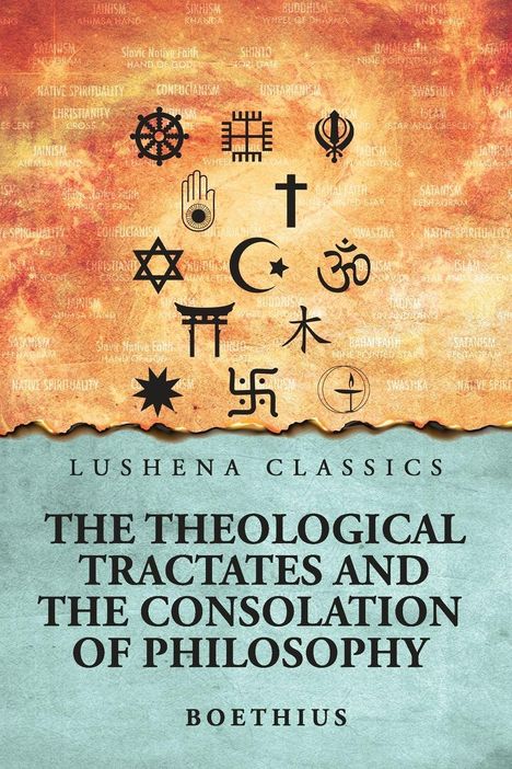 "LUSHENA CLASSICS. THE THEOLOGICAL TRACTATES AND THE CONSOLATION OF PHILOSOPHY. BOETHIUS. Verschiedene religiöse Symbole."