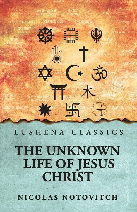 Oben: Diverse religiöse Symbole auf orangefarbenem Hintergrund. Unten: „Lushena Classics“, „The Unknown Life of Jesus Christ“, „Nicolas Notovitch“.