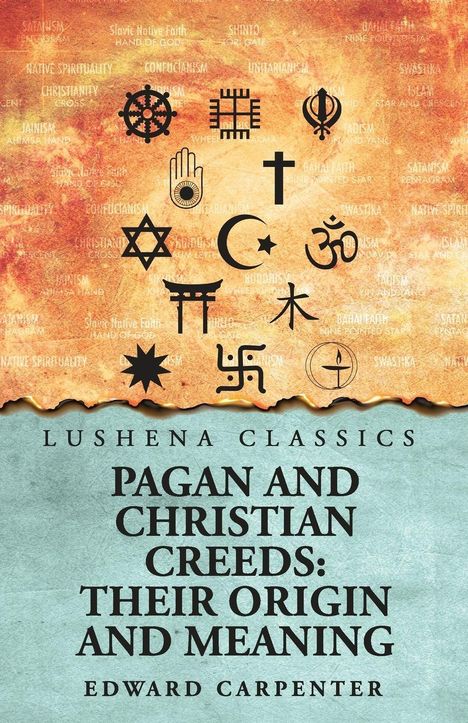 Cover von "Pagan and Christian Creeds: Their Origin and Meaning" von Edward Carpenter. Verschiedene religiöse Symbole.