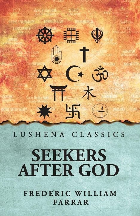 "Lushena Classics: Seekers After God, Frederic William Farrar." Verschiedene religiöse Symbole auf orange-blauem Hintergrund.
