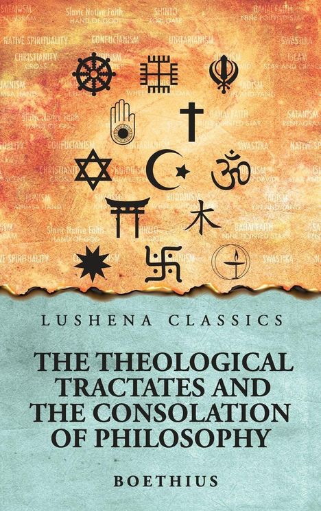 "Lushena Classics: The Theological Tractates and The Consolation of Philosophy von Boethius. Verschiedene religiöse Symbole."