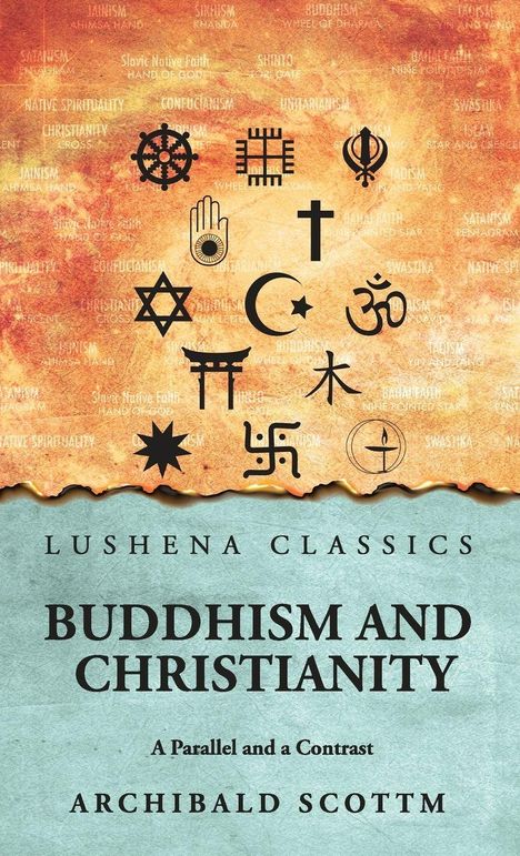 Titel: "Buddhism and Christianity, A Parallel and a Contrast" von Archibald Scottm. Verschiedene religiöse Symbole.