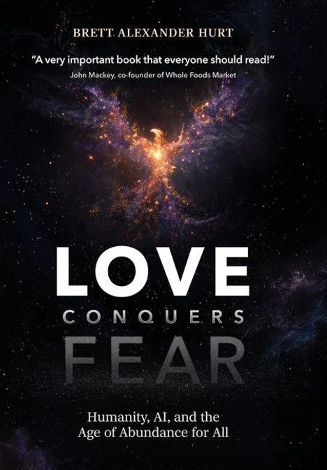 "LOVE CONQUERS FEAR; Humanity, AI, and the Age of Abundance for All." Ein nebliges, leuchtendes Weltraummotiv.