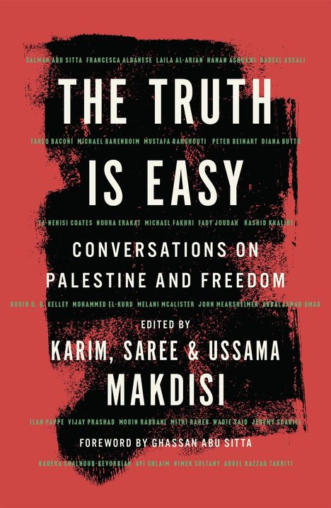 Titel: "The Truth Is Easy: Conversations on Palestine and Freedom." Herausgeber: Karim, Saree & Ussama Makdisi.
