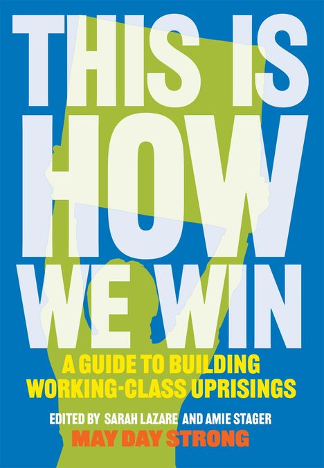 Text in großen weißen Buchstaben: "THIS IS HOW WE WIN". Gelber Text: "A Guide to Building Working-Class Uprisings".