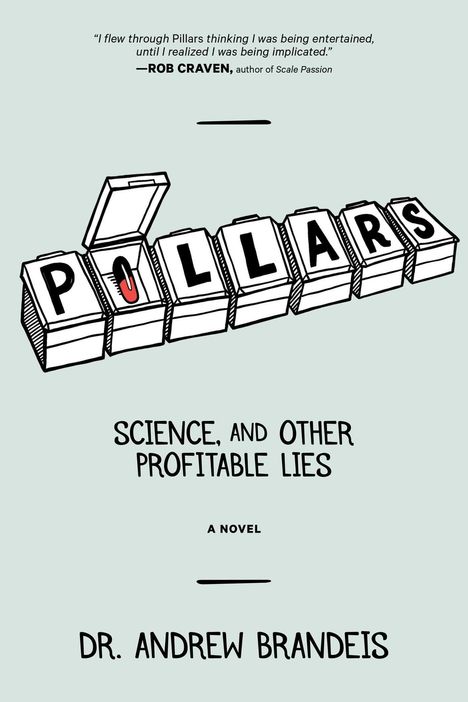 Zitat: "I flew through Pillars..." - Rob Craven. "Pillars" in Pillenform, Titel: "Science, and Other Profitable Lies". Autor: Dr. Andrew Brandeis.