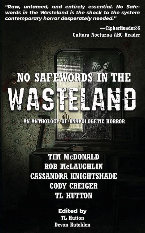 "NO SAFEWORDS IN THE WASTELAND: AN ANTHOLOGY OF UNAPOLOGETIC HORROR" vor einem düsteren Fenster mit Handabdruck.