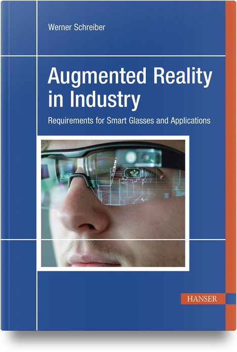 „Augmented Reality in Industry“ von Werner Schreiber, Smart Glasses vor Gesicht, blau mit HANSER-Logo.