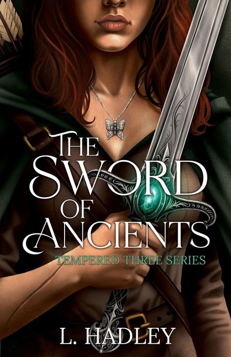 „The Sword of Ancients, Tempered Three Series, L. Hadley“. Illustration einer Frau mit Schwert und Schmetterlingsanhänger.