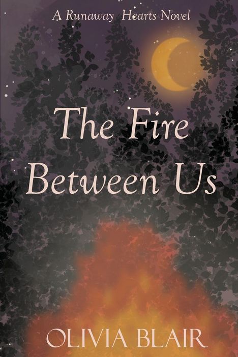 „The Fire Between Us“ und „Olivia Blair“. Dunkle Blätter, Feuer unten, Mond und Sterne oben.