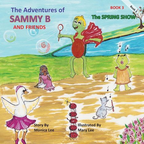 "The Adventures of Sammy B and Friends. The Spring Show. Buch 3. Bunte Szenen mit singenden Tieren und einer Person im Freien."