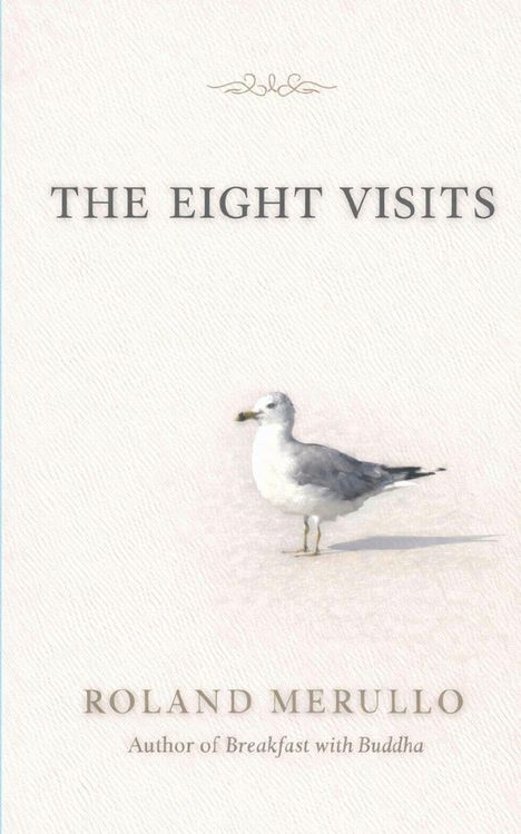 "The Eight Visits", "Roland Merullo", "Author of Breakfast with Buddha". Illustration: eine Möwe auf hellem Hintergrund.