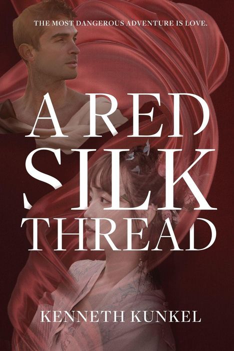 Text: "THE MOST DANGEROUS ADVENTURE IS LOVE. A RED SILK THREAD. KENNETH KUNKEL." Zwei Personen vor rotem Stoffhintergrund.