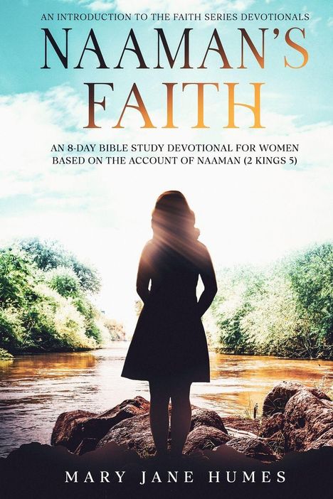 Titel: "NAAMAN'S FAITH". Text: "AN 8-DAY BIBLE STUDY DEVOTIONAL FOR WOMEN". Silhouette einer Frau am Fluss.