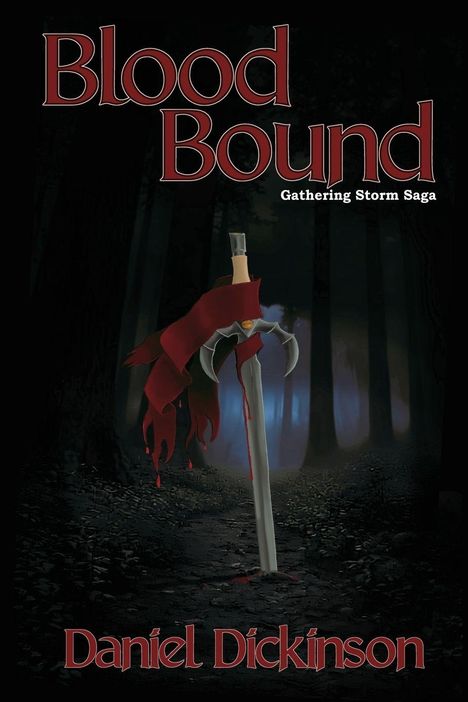 Titel: Blood Bound. Serie: Gathering Storm Saga. Autor: Daniel Dickinson. Ein Schwert im Wald, Blut tropft herab.