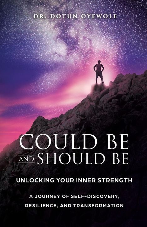 Dotun Oyewole: Could Be and Should Be, Unlocking Your Inner Strength, Buch